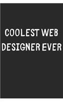 Coolest Web Designer Ever: Lined Journal, 120 Pages, 6 x 9, Cool Web Designer Gift Idea, Black Matte Finish (Coolest Web Designer Ever Journal)