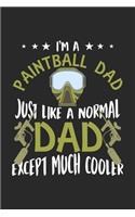 I'm a Paintball Dad Just like a normal dad except much cooler: Paintball Dad Gun Father Lover Notebook 6x9 Inches 120 dotted pages for notes, drawings, formulas - Organizer writing book planner diary
