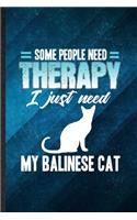 Some People Need Therapy I Just Need My Balinese Cat