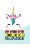 my little pony coloring book magic marker: My little pony coloring book for kids, children, toddlers, crayons, adult, mini, girls and Boys. Large 8.5 x 11. 50 Coloring Pages