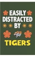 Easily Distracted By Tigers: A Nice Gift Idea For Tiger Lovers Boy Girl Funny Birthday Gifts Journal Lined Notebook 6x9 120 Pages