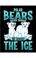 Polar Bears Weigh Enough To Break The Ice