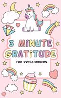 3 Minute Gratitude for Preschoolers with Unicorn Cover: Gratitude Journal for Kids Girls, Daily Gratitude Quotes, Happy Planner Gratitude