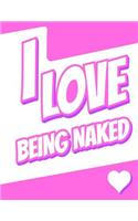 I Love Being Naked: Large Print Discreet Internet Website Password Organizer, Birthday, Christmas, Friendship, Gag Gifts for Women and Men, 8 1/2 X 11