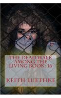 The Dead Walk Among The Living Book