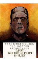 Frankenstein; Or, The Modern Prometheus