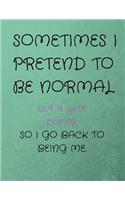 Sometimes I Pretend To Be Normal