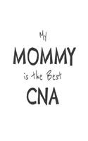 My Mommy Is The Best CNA: Novelty Appreciation Gift Notebook for Certified Nursing Assistant Moms