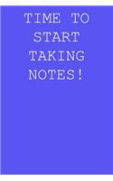 Time to start taking notes!: Blank lined journal notepad for kids, boys, girls, students, teachers and for work; Great gift.
