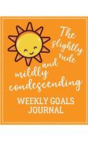 The Slightly Rude and Mildly Condescending Weekly Goals Journal