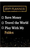 2019 Planner: Save Money, Travel the World, Play with My Foldex: 2019 Foldex Planner
