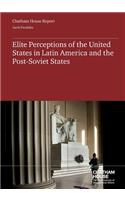 Elite Perceptions of the United States in Latin America and the Post Soviet-States