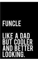 Funcle Like a Dad But Cooler and Better Looking
