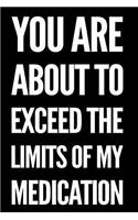 You Are about to Exceed the Limits of My Medication