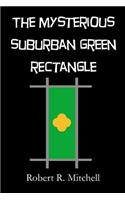 The Mysterious Suburban Green Rectangle: And What I Found There