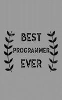Best Programmer Ever: Notebook, Journal or Planner Size 6 X 9 110 Lined Pages Office Equipment Great Gift Idea for Christmas or Birthday for a Programmer