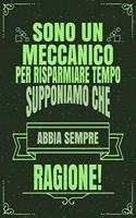 Sono Un Meccanico Per Risparmiare Tempo Supponiamo Che Abbia Sempre Ragione!: Idea Libro Regalo Professione Mestiere Lavoro Taccuino Journal Blocco Quaderno Agendina Diario Giornale Per Uomini E Donne - 120 Pagine Griglia Punt
