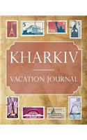 Kharkiv Vacation Journal: Blank Lined Kharkiv Travel Journal/Notebook/Diary Gift Idea for People Who Love to Travel