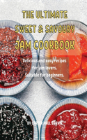 Th&#1045; Ultimat&#1045; Sw&#1045;&#1045;t and Savoury Jam Cookbook: D&#1077;licious and &#1077;asy r&#1077;cip&#1077;s for jam lov&#1077;rs. Suitabl&#1077; for b&#1077;ginn&#1077;rs.