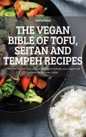 Vegan Bible of Tofu, Seitan and Tempeh Recipes