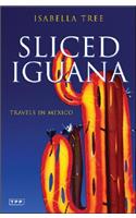 Sliced Iguana: Travels in Mexico