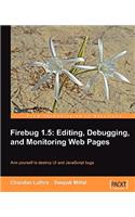 Firebug 1.5: Editing, Debugging, and Monitoring Web Pages