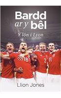Bardd ar y Bêl - Y Lôn i Lyon: Y Lon i Lyon