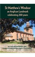 St Matthew's Windsor: an Anglican Landmark celebrating 200 years