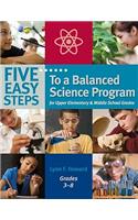 Five Easy Steps to a Balanced Science Program for Upper Elementary & Middle School Grades, Grades 3-8