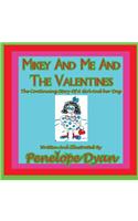Mikey And Me And The Valentines---The Continuing Story Of A Girl And Her Dog