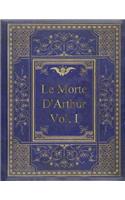 Le Morte D'Arthur - Vol. I: King Arthur and of his Noble Knights of the Round Table In Two Vols.-Vol. I