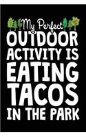 My Perfect Outdoor Activity Is Eating Tacos In The Park: Lined Notebook Journal