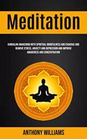 Meditation: Kundalini Awakening With Spiritual Mindfulness and Chakras and Remove Stress, Anxiety and Depression and Improve Awareness and Concentration(1 Easy Meditation for Beginners)