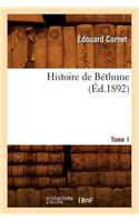 Histoire de Béthune. Tome 1 (Éd.1892)