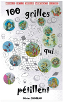 100 grilles qui pétillent: 100 grilles de mots-croisés inédites avec indices et solutions