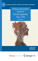 Women and Gender Issues in British Paganism, 1945-1990