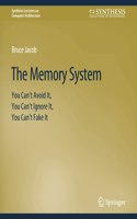 Memory System: You Can't Avoid It, You Can't Ignore It, You Can't Fake It