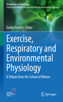 Exercise, Respiratory and Environmental Physiology: A Tribute from the School of Milano(Perspectives in Physiology)