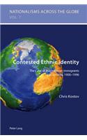 Contested Ethnic Identity: The Case of Macedonian Immigrants in Toronto, 1900-1996