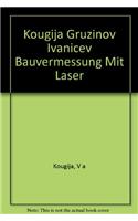Kougija Gruzinov Ivanicev Bauvermessung Mit Laser