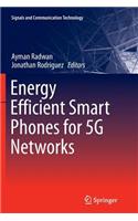 Energy Efficient Smart Phones for 5g Networks