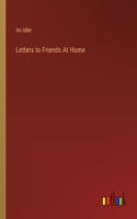 Letters to Friends At Home