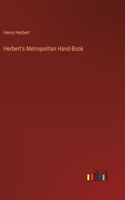 Herbert's Metropolitan Hand-Book