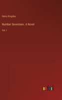 Number Seventeen. A Novel: Vol. I