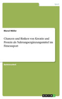 Chancen und Risiken von Kreatin und Protein als Nahrungsergänzungsmittel im Fitnesssport
