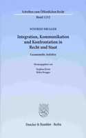 Integration, Kommunikation Und Konfrontation in Recht Und Staat