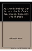 Atlas Und Lehrbuch Der Bronchoskopie: Qualit Tssicherung, Diagnostik Und Therapie