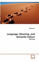 Language, Meaning, and Semantic Failure