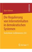 Die Regulierung von Internetinhalten in demokratischen Systemen: Deutschland, Großbritannien, USA