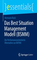 Das Best Situation Management Modell (Bsmm): Die Performanceorientierte Alternative Zur Batna